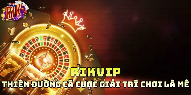 Thiên đường cá cược giải trí chơi là mê 