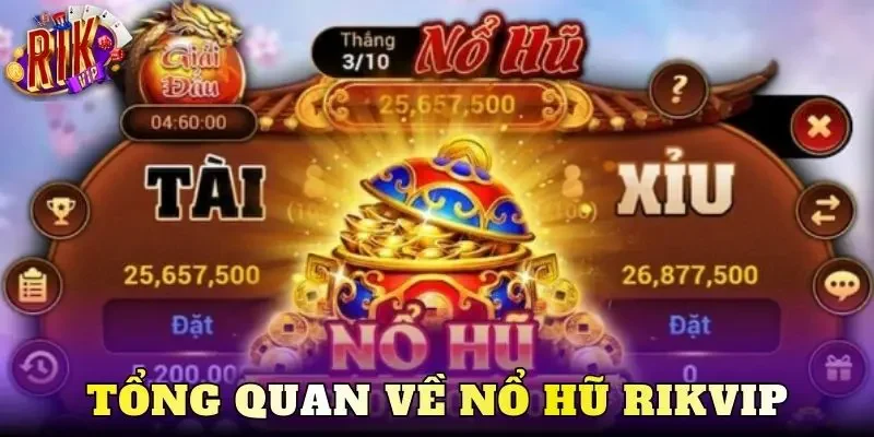 Tổng quan về nổ hũ Rikvip